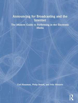 Announcing for Broadcasting and the Internet: The Modern Guide to Performing in the Electronic Media de Fritz Messere