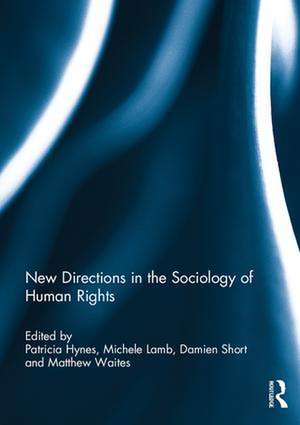 New Directions in the Sociology of Human Rights de Patricia Hynes