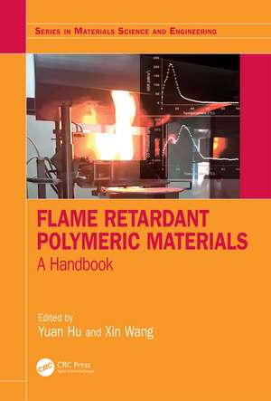 Flame Retardant Polymeric Materials: A Handbook de Yuan Hu