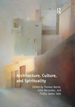 Architecture, Culture, and Spirituality de Thomas Barrie