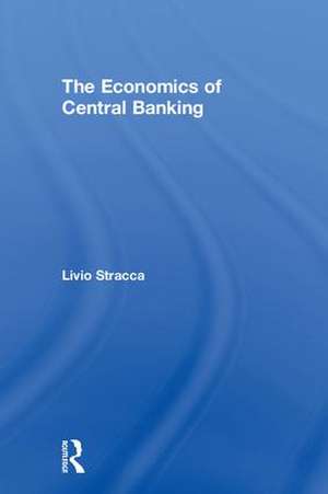 The Economics of Central Banking de Livio Stracca