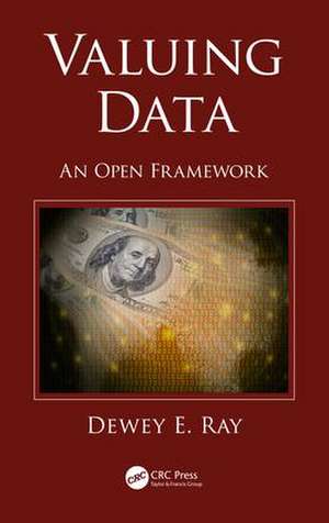 Valuing Data: An Open Framework de Dewey Ray