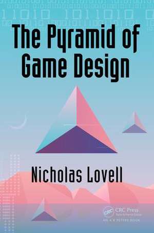 The Pyramid of Game Design: Designing, Producing and Launching Service Games de Nicholas Lovell