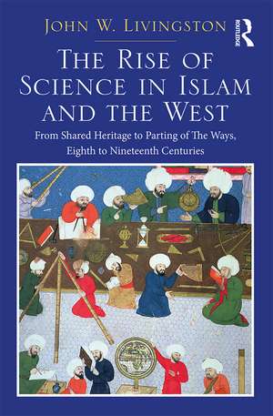 Two Volume Set: In the Shadows of Glories Past and The Rise of Science in Islam and the West de John W. Livingston