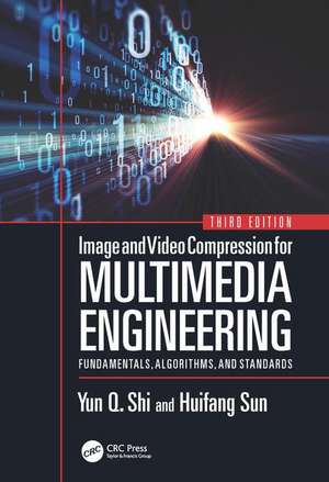 Image and Video Compression for Multimedia Engineering: Fundamentals, Algorithms, and Standards, Third Edition de Yun-Qing Shi