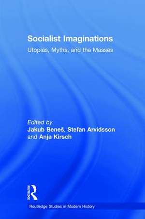 Socialist Imaginations: Utopias, Myths, and the Masses de Stefan Arvidsson