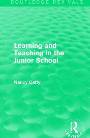 Learning and Teaching in the Junior School (1941) de Nancy Catty