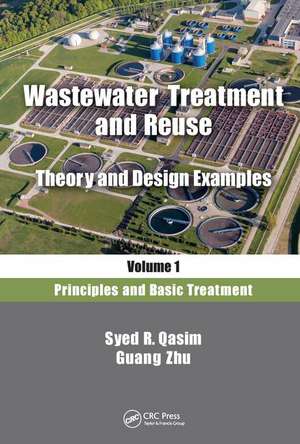 Wastewater Treatment and Reuse, Theory and Design Examples, Volume 1: Principles and Basic Treatment de Syed R. Qasim