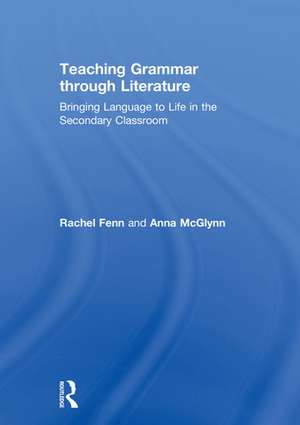 Teaching Grammar through Literature: Bringing Language to Life in the Secondary Classroom de Anna McGlynn