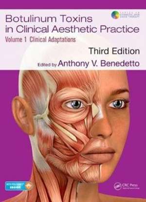 Botulinum Toxins in Clinical Aesthetic Practice 3E, Volume One: Clinical Adaptations de Anthony V Benedetto