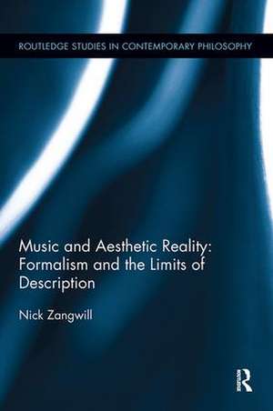 Music and Aesthetic Reality: Formalism and the Limits of Description de Nick Zangwill