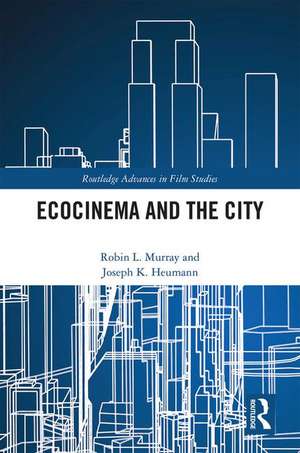 Ecocinema in the City de Robin L. Murray