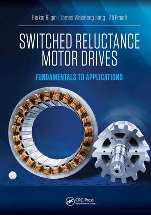 Switched Reluctance Motor Drives: Fundamentals to Applications de Berker Bilgin