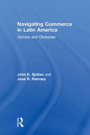 Navigating Commerce in Latin America: Options and Obstacles de John E. Spillan