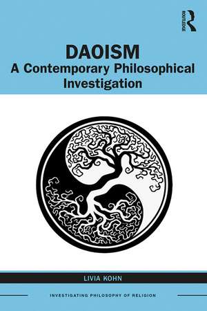 Daoism: A Contemporary Philosophical Investigation de Livia Kohn