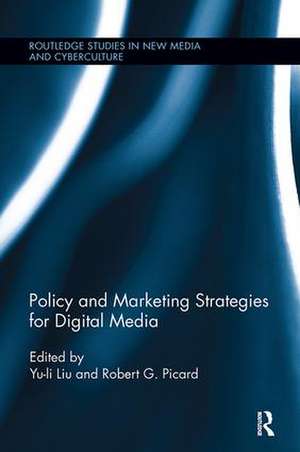 Policy and Marketing Strategies for Digital Media de Yu-li Liu