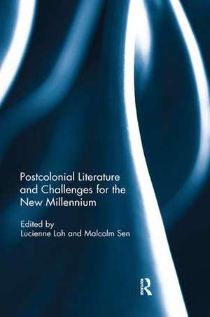 Postcolonial Literature and Challenges for the New Millennium de Lucienne Loh