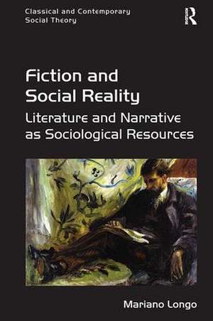 Fiction and Social Reality: Literature and Narrative as Sociological Resources de Mariano Longo