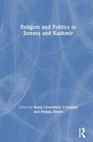 Religion and Politics in Jammu and Kashmir de Reeta Chowdhari Tremblay