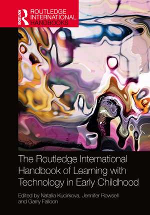 The Routledge International Handbook of Learning with Technology in Early Childhood de Natalia Kucirkova