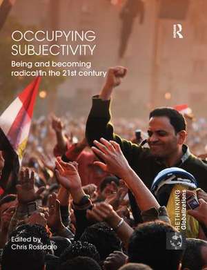 Occupying Subjectivity: Being and Becoming Radical in the 21st Century de Chris Rossdale