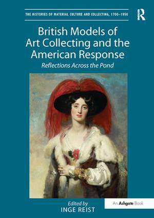 British Models of Art Collecting and the American Response: Reflections Across the Pond de Inge Reist