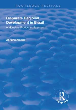 Disparate Regional Development in Brazil: A Monetary Production Approach de Adriana Amado