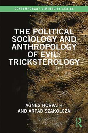 The Political Sociology and Anthropology of Evil: Tricksterology de Agnes Horvath