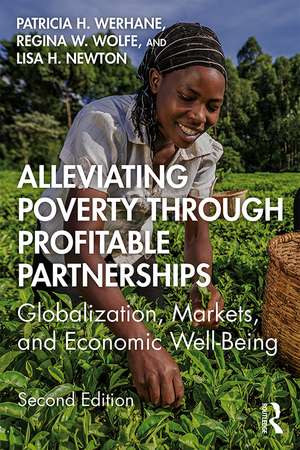 Alleviating Poverty Through Profitable Partnerships: Globalization, Markets, and Economic Well-Being de Patricia H. Werhane