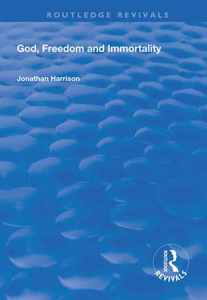 God, Freedom and Immortality de Jonathan Harrison