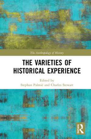 The Varieties of Historical Experience de Stephan Palmié