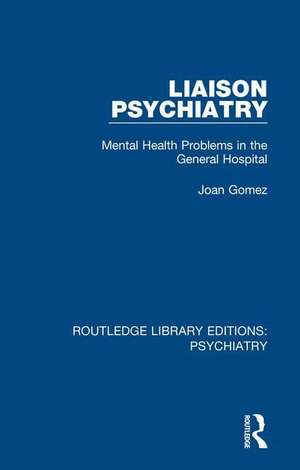 Liaison Psychiatry: Mental Health Problems in the General Hospital de Joan Gomez