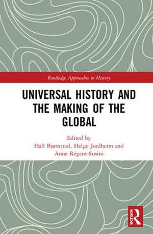 Universal History and the Making of the Global de Hall Bjørnstad