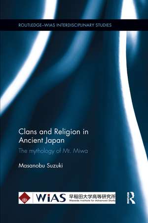 Clans and Religion in Ancient Japan: The mythology of Mt. Miwa de Masanobu Suzuki