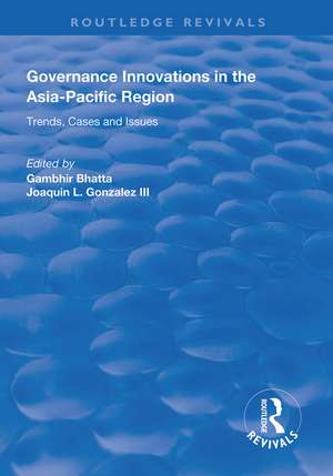 Governance Innovations in the Asia-Pacific Region: Trends, Cases, and Issues de Gambhir Bhatta