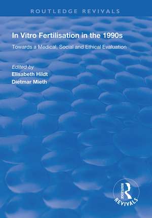 In Vitro Fertilisation in the 1990s: Towards a Medical, Social and Ethical Evaluation de Elisabeth Hildt