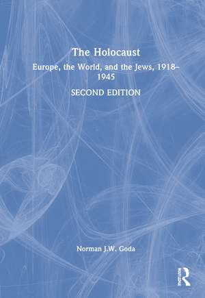 The Holocaust: Europe, the World, and the Jews, 1918-1945 de Norman J.W. Goda