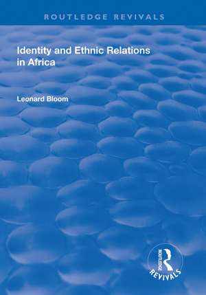 Identity and Ethnic Relations in Africa de Leonard Bloom