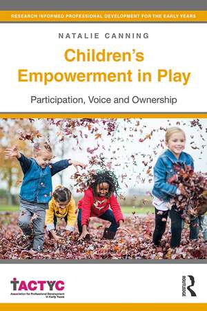 Children's Empowerment in Play: Participation, Voice and Ownership de Natalie Canning