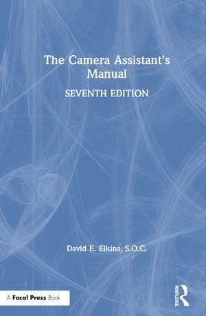 The Camera Assistant's Manual de David E. Elkins, SOC