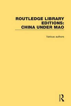 Routledge Library Editions: China Under Mao de Various