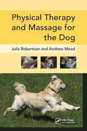 Physical Therapy and Massage for the Dog de Julia Robertson