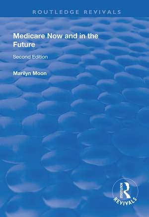 Medicare Now and in the Future de Marilyn Moon