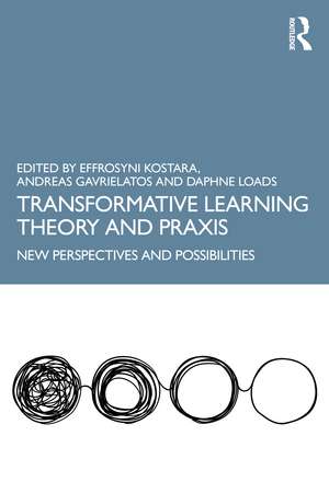 Transformative Learning Theory and Praxis: New Perspectives and Possibilities de Effrosyni Kostara