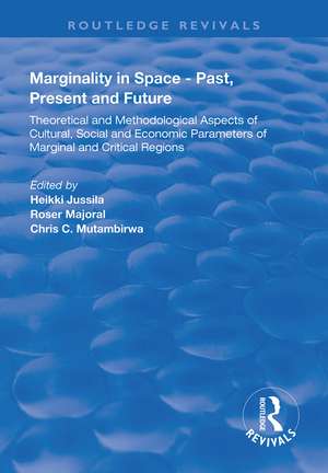 Marginality in Space - Past, Present and Future: Theoretical and Methodological Aspects of Cultural, Social and Economic Parameters of Marginal and Critical Regions de Heikki Jussila