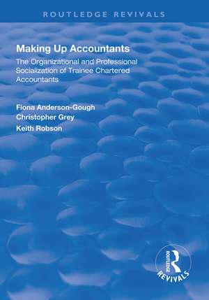 Making Up Accountants: The Organizational and Professional Socialization of Trainee Chartered Accountants de Fiona Anderson-Gough