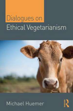 Dialogues on Ethical Vegetarianism de Michael Huemer