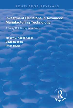 Investment Decisions in Advanced Manufacturing Technology: A Fuzzy Set Theory Approach de Magdy G. Abdel-Kader