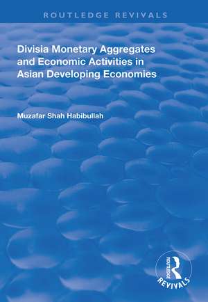 Divisia Monetary Aggregates and Economic Activities in Asian Developing Economies de Muzafar Shah Habibullah