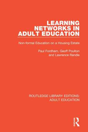 Learning Networks in Adult Education: Non-formal Education on a Housing Estate de Paul Fordham